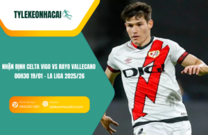Đội hình dự kiến trước trận Celta Vigo vs Rayo Vallecano
